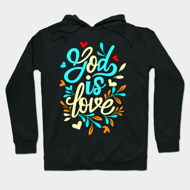 Christian Quote God Is Love Hoodie by Art-Jiyuu